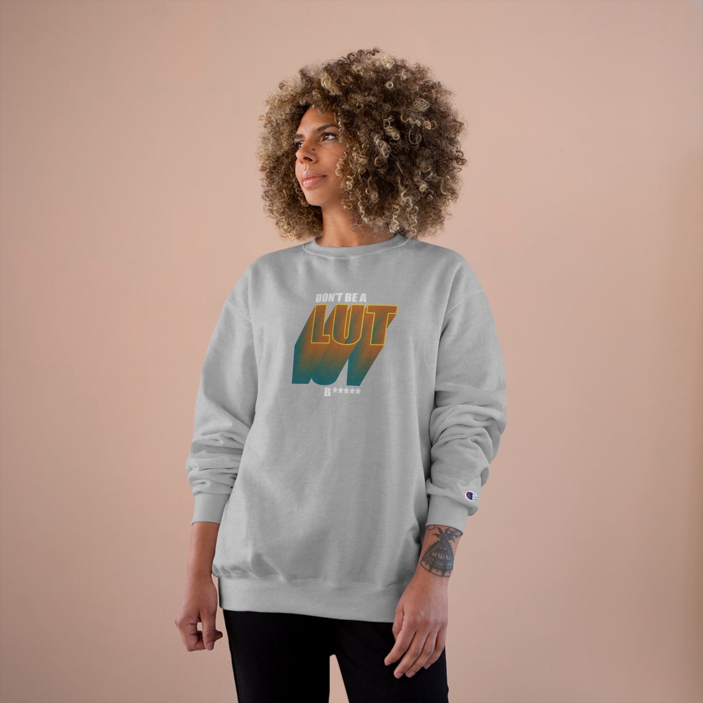 Don't Be a Lut B Gradient Champion Sweatshirt
