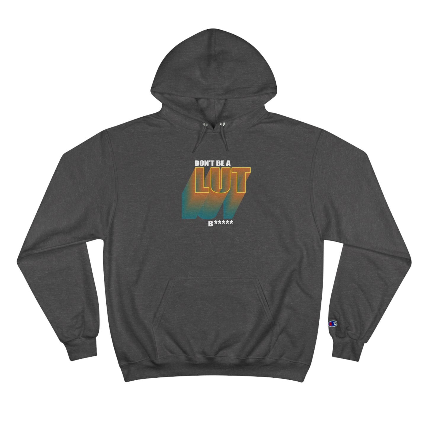 Don't Be a Lut B Gradient Champion Hoodie