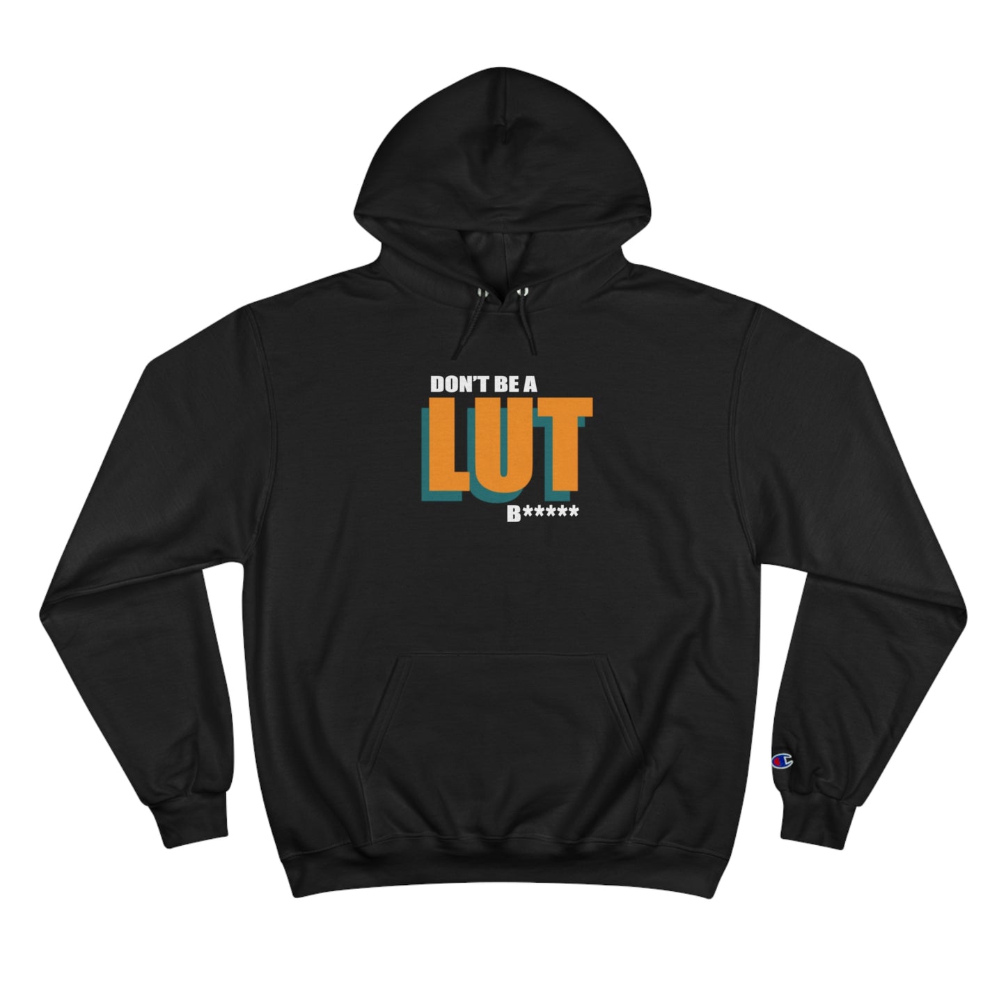 Don't be a Lut B Champion Hoodie