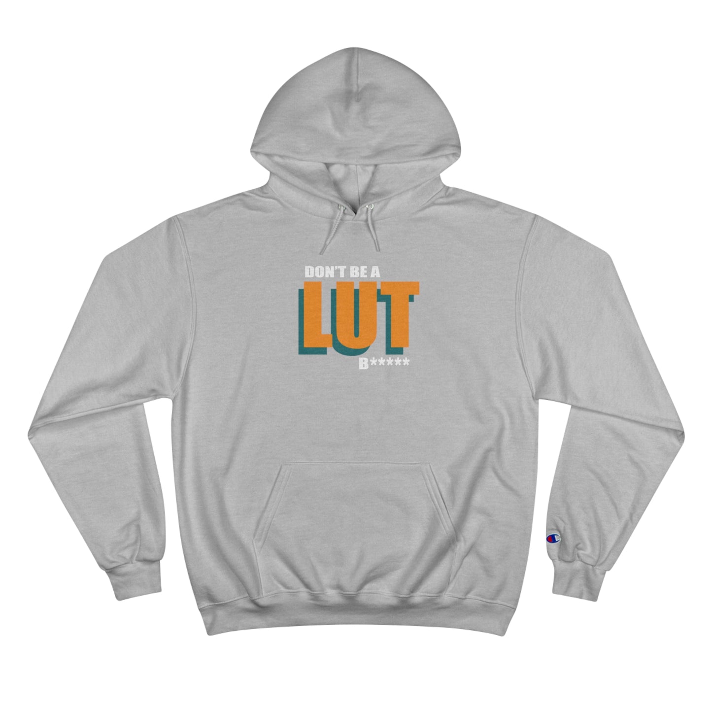 Don't be a Lut B Champion Hoodie