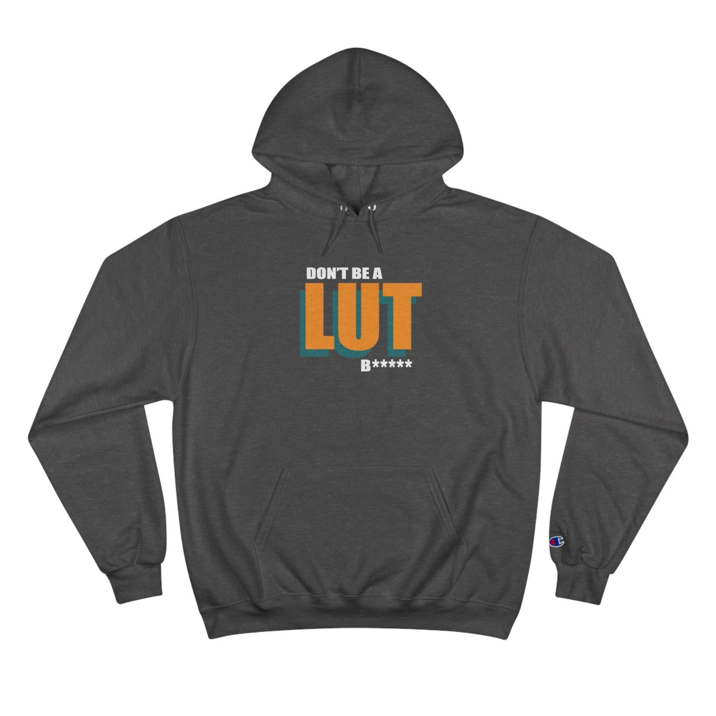 Don't be a Lut B Champion Hoodie