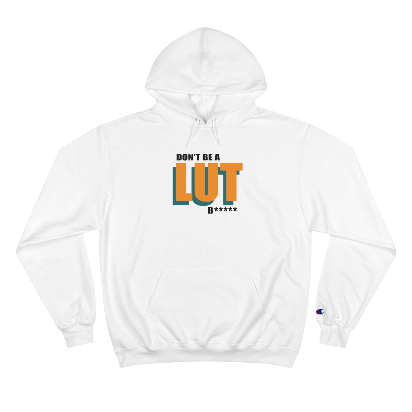 Don't be a Lut B Champion Hoodie