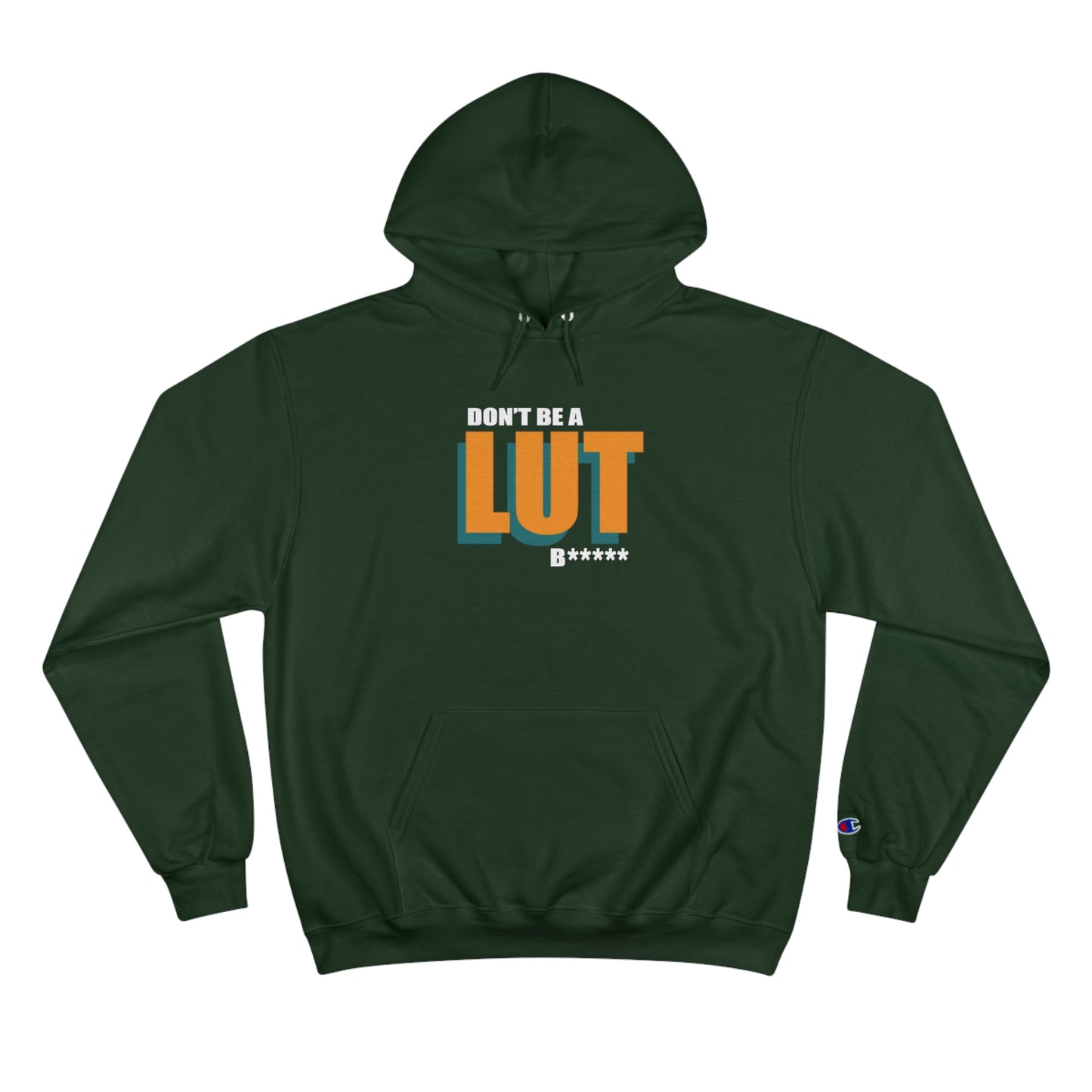 Don't be a Lut B Champion Hoodie
