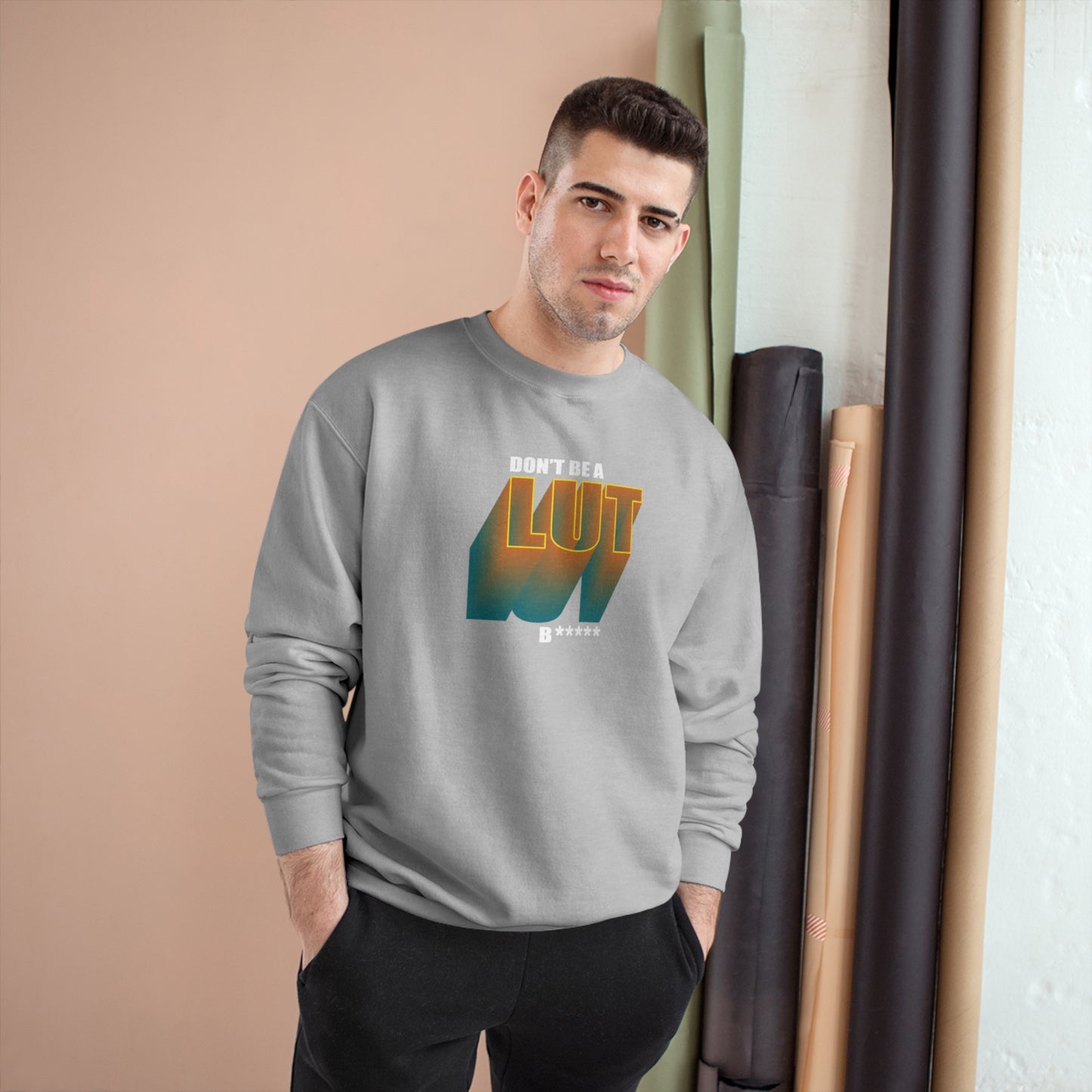 Don't Be a Lut B Gradient Champion Sweatshirt