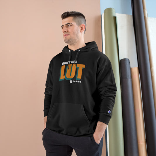 Don't be a Lut B Champion Hoodie